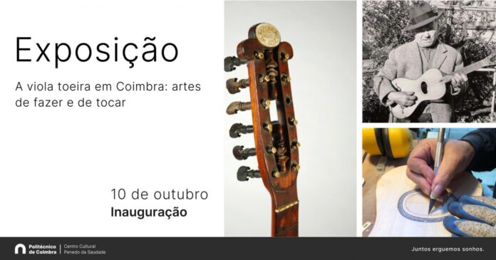 Exposição “A Viola toeira em Coimbra: artes de fazer e de tocar” no Centro Cultural do Politécnico de Coimbra