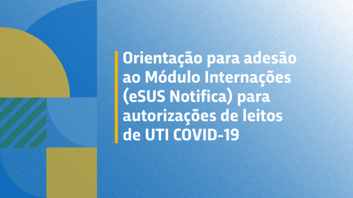 Orientação para adesão ao Módulo Internações (eSUS Notifica) para autorizações de leitos de UTI COVID-19