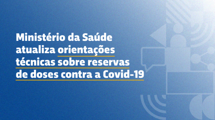 Ministério da Saúde atualiza orientações técnicas sobre reservas de doses contra a Covid-19 